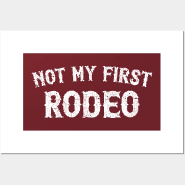 Not My First Rodeo / Retro Outlaw Country Design Wall Art by DankFutura